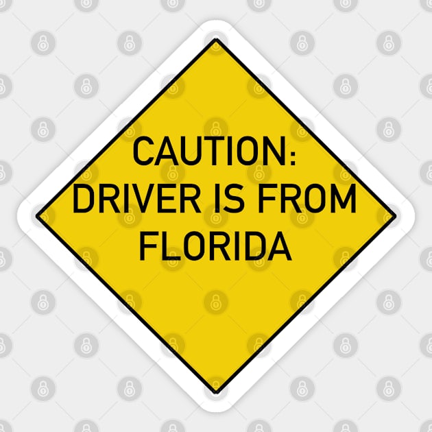 Funny Quote Caution Driver is from Florida Sticker by DrPen